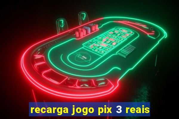 recarga jogo pix 3 reais